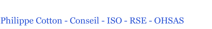 Philippe Cotton - Conseil - ISO - RSE - OHSAS